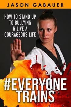 Paperback #Everyone Trains: How to Stand Up to Bullying & Live a Courageous Life Book