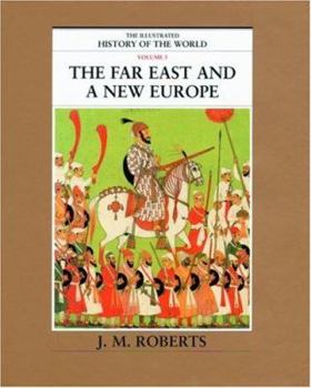 The Far East and A New Europe - Book #5 of the Illustrated History Of The World