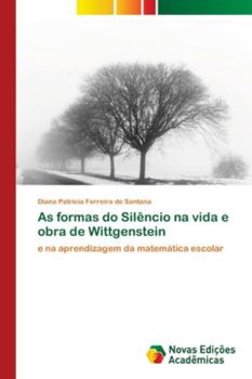 Paperback As formas do Silêncio na vida e obra de Wittgenstein [Portuguese] Book