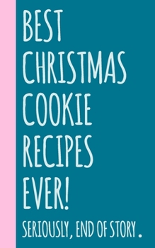 Paperback Best Christmas Cookie Recipes Ever: Small Blank Notebook for Creating Your Own Personal Cookbook and Saving Your Favorite Recipes and Related Notes an Book