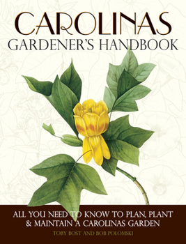 Paperback Carolinas Gardener's Handbook: All You Need to Know to Plan, Plant & Maintain a Carolinas Garden Book