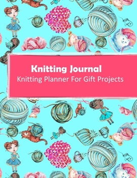 Knitting Journal: Handmade With Love Gift Project Journal . Track & Record Yarn , Patterns , Designs and Project Costs For Knitting Gifts