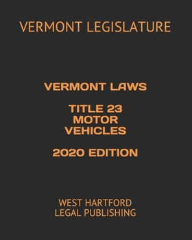 Paperback Vermont Laws Title 23 Motor Vehicles 2020 Edition: West Hartford Legal Publishing Book