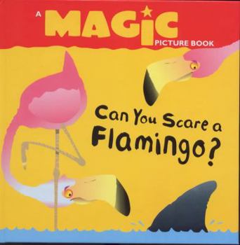 Hardcover Can You Scare a Flamingo? (Magic Picture Books) Book