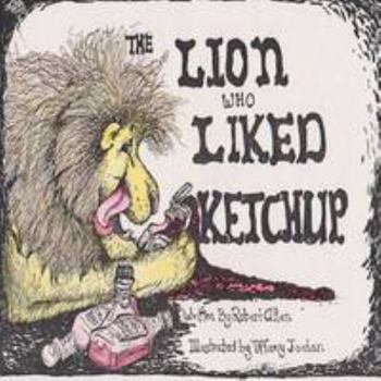 Paperback The Lion Who Liked Ketchup Book