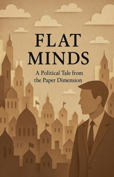 Paperback Flat Minds: A Political Tale from the Paper Dimension Book