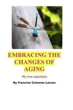 Paperback Embracing The Changes of Aging: As I have experienced it Book