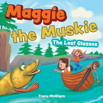 Paperback Maggie the Muskie: The Lost Glasses Book