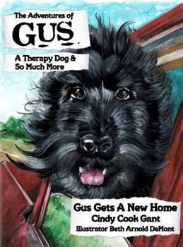 Hardcover The Adventures of Gus: A Therapy Dog and So Much More: Gus Gets a New Home Book