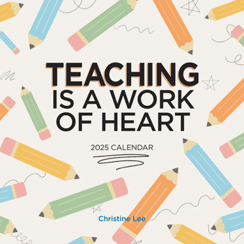 Calendar Teaching Is a Work of Heart Wall Calendar 2025 Book