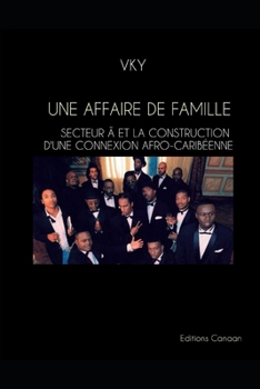 Une Affaire De Famille Secteur Ä Et La Construction D'une Connexion Afro-Caribéenne (French Edition)