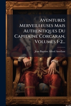 Paperback Aventures Merveilleuses Mais Authentiques Du Capitaine Corcaran, Volumes 1-2... [French] Book