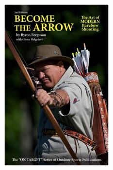 Paperback Become the Arrow: The Art of Modern Barebow Shooting Book