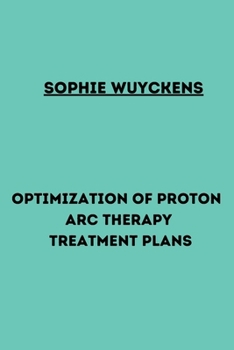 Paperback Optimization of proton arc therapy treatment plans Book