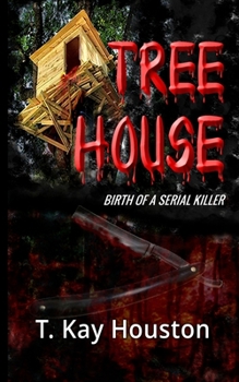 Paperback Tree House: Birth of a Serial Killer Book