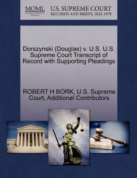 Paperback Dorszynski (Douglas) V. U.S. U.S. Supreme Court Transcript of Record with Supporting Pleadings Book