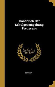 Hardcover Handbuch Der Schulgesetzgebung Preussens [German] Book
