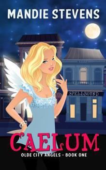 Paperback Caelum: Olde City Angels Book 1 Book