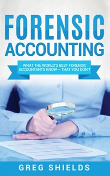 Hardcover Forensic Accounting: What the World's Best Forensic Accountants Know - That You Don't Book