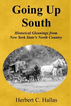 Paperback Going Up South: Historical Gleanings from New York State's North Country Book