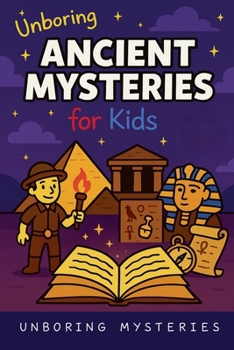 Unboring Ancient Mysteries for Kids
