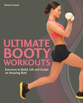Paperback Ultimate Booty Workouts: Exercises to Build, Lift and Sculpt an Amazing Butt Book