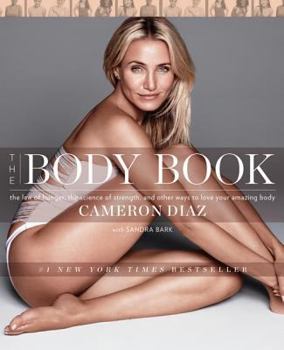 Hardcover The Body Book: The Law of Hunger, the Science of Strength, and Other Ways to Love Your Amazing Body Book