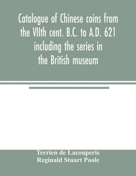 Paperback Catalogue of Chinese coins from the VIIth cent. B.C. to A.D. 621 including the series in the British museum Book