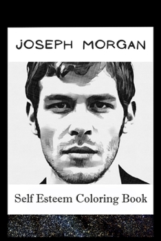 Paperback Self Esteem Coloring Book: Joseph Morgan Inspired Illustrations Book
