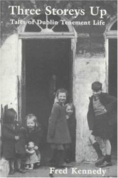 Paperback Three Storeys Up: Tales of Dublin Tenement Life Book