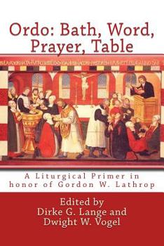 Paperback Ordo: Bath, Word, Prayer, Table: A Liturgical Primer in honor of Gordon W. Lathrop Book