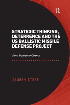 Paperback Strategic Thinking, Deterrence and the US Ballistic Missile Defense Project: From Truman to Obama Book