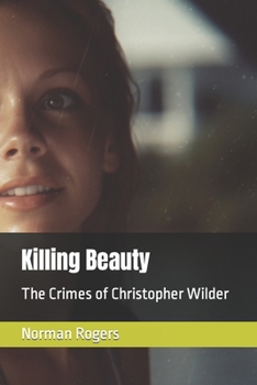 Paperback Killing Beauty: The Crimes of Christopher Wilder Book