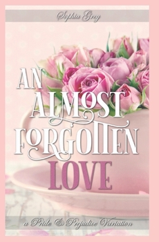 Paperback An Almost Forgotten Love: A Pride and Prejudice Variation Book