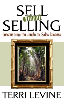 Paperback Sell Without Selling: Lessons from the Jungle for Sales Success Book
