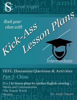 Paperback Kick-Ass Lesson Plans: TEFL Discussion Questions & Activities - China: Teacher's Book - Part 3 Book