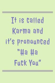 Paperback It Is Called Karma: Pronounced Ha Ha Fuck You! - Specialty Saying, Lined Journal Notebook Book