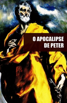 Paperback O apocalipse de Peter: Recria??o dos textos originais perdidos ao longo dos s?culos [Portuguese] Book