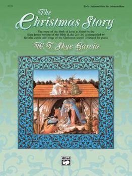 Paperback The Christmas Story: The Story of the Birth of Jesus as Found in the King James Version of the Bible (Luke 2:1--20) Accompanied by Favorite Carols and Songs of the Christmas Season Arranged for Piano Book