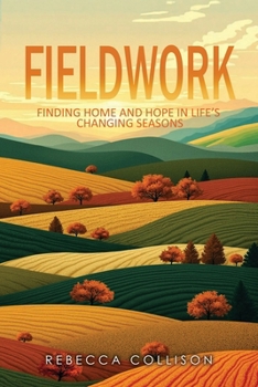 Paperback Fieldwork: Finding Home and Hope in Life's Changing Seasons Book
