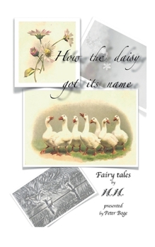 How the daisy got its name: H.H. Fairy Tales presented by Peter Boge