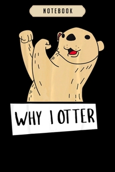 Notebook: Why i otter funny fighting otter pun boxing  journal|6x9(100 pages)Blank Lined Journal For kids, student, school, women, girls, boys, men, birthday gifts|Boxer gifts Notebook