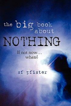 Paperback The Big Book about Nothing: If Not Now . . . When? Book