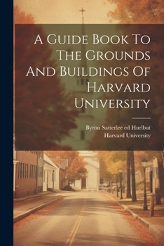 Paperback A Guide Book To The Grounds And Buildings Of Harvard University Book