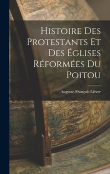 Hardcover Histoire des Protestants et des Églises Réformées du Poitou Book