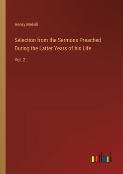 Paperback Selection from the Sermons Preached During the Latter Years of his Life: Vol. 2 Book