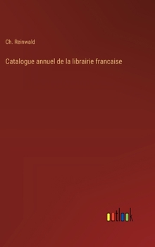Catalogue annuel de la librairie francaise (French Edition)