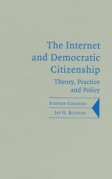 The Internet and Democratic Citizenship (Communication, Society and Politics) - Book  of the Communication, Society and Politics