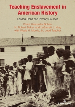 Paperback Teaching Enslavement in American History: Lesson Plans and Primary Sources Book