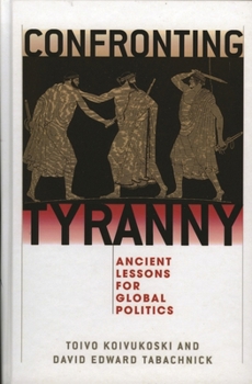 Paperback Confronting Tyranny: Ancient Lessons for Global Politics Book